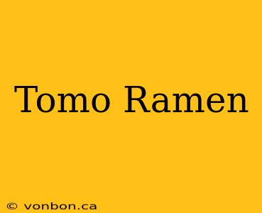 Tomo Ramen