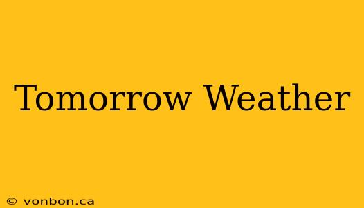 Tomorrow Weather