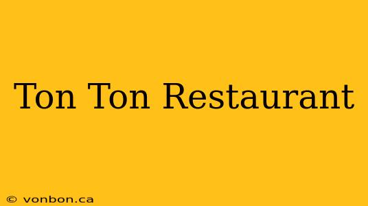 Ton Ton Restaurant