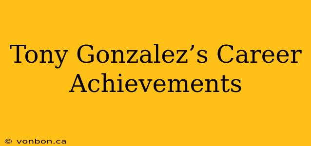 Tony Gonzalez’s Career Achievements
