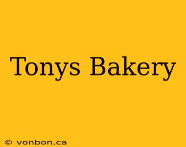 Tonys Bakery