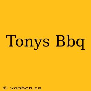 Tonys Bbq