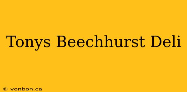 Tonys Beechhurst Deli