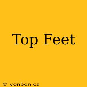 Top Feet