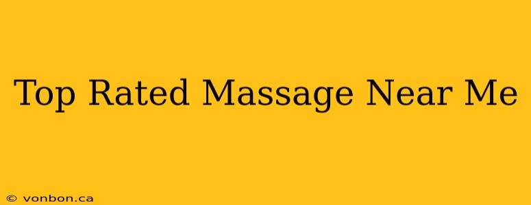 Top Rated Massage Near Me