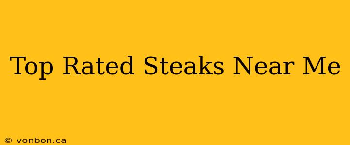 Top Rated Steaks Near Me