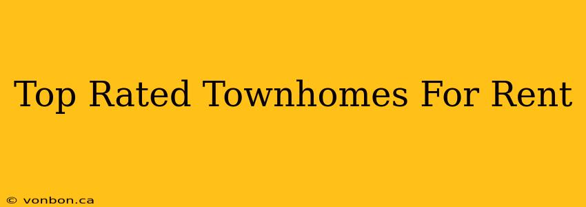 Top Rated Townhomes For Rent