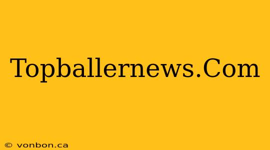 Topballernews.Com