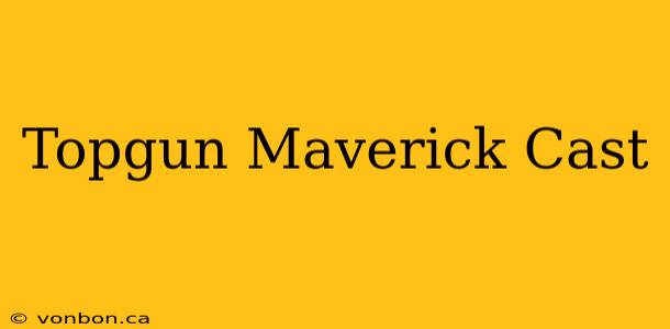 Topgun Maverick Cast