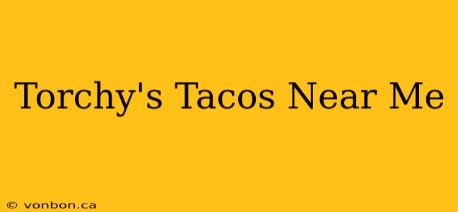 Torchy's Tacos Near Me