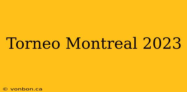 Torneo Montreal 2023