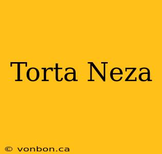 Torta Neza