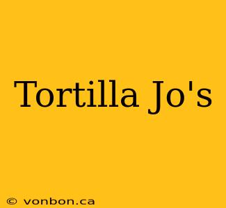 Tortilla Jo's