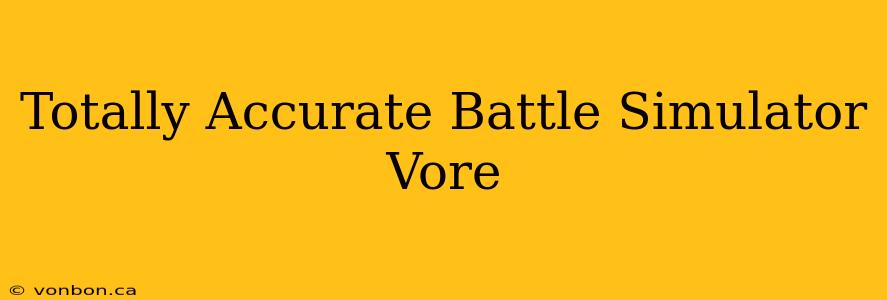 Totally Accurate Battle Simulator Vore