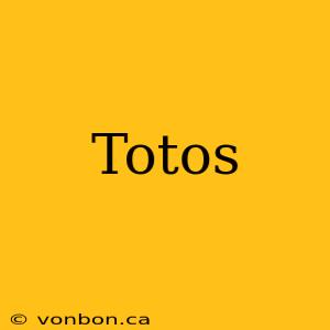 Totos