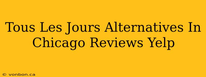 Tous Les Jours Alternatives In Chicago Reviews Yelp