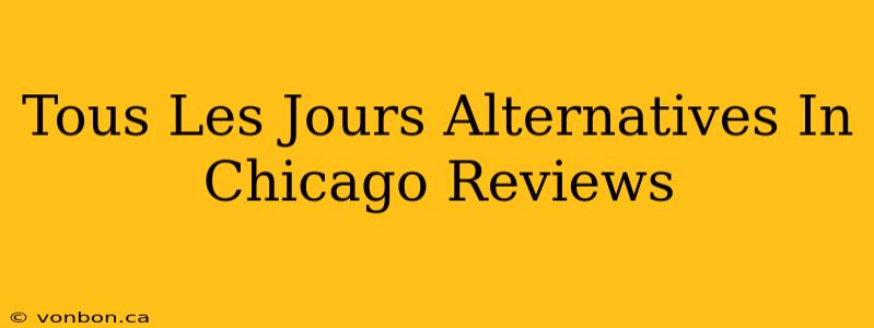 Tous Les Jours Alternatives In Chicago Reviews