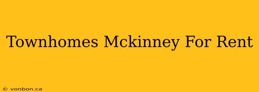 Townhomes Mckinney For Rent