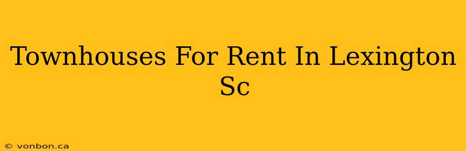 Townhouses For Rent In Lexington Sc