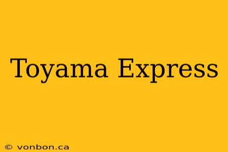 Toyama Express