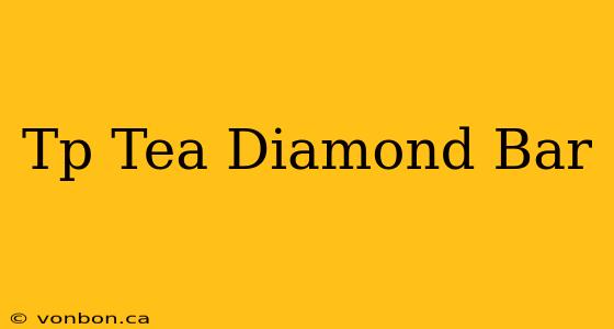 Tp Tea Diamond Bar