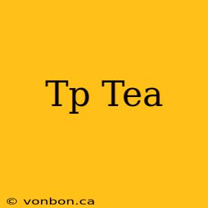 Tp Tea