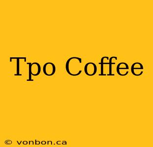 Tpo Coffee