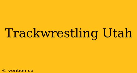 Trackwrestling Utah