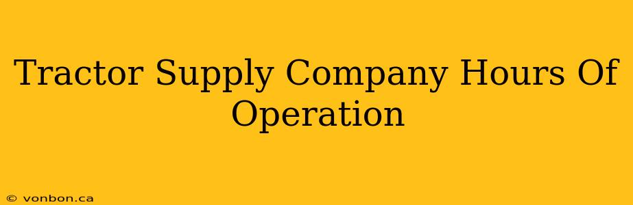 Tractor Supply Company Hours Of Operation