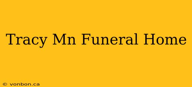 Tracy Mn Funeral Home