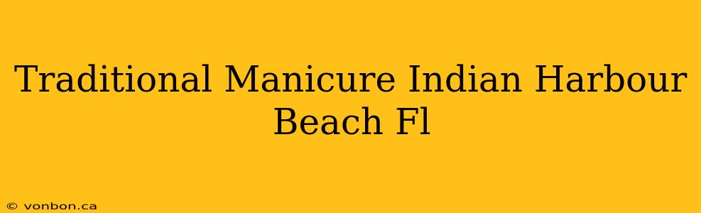 Traditional Manicure Indian Harbour Beach Fl