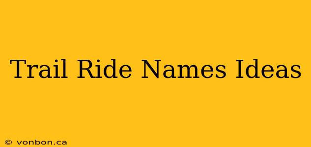 Trail Ride Names Ideas