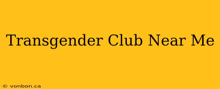 Transgender Club Near Me