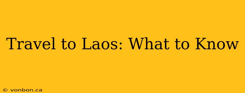 Travel to Laos: What to Know