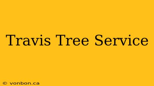 Travis Tree Service