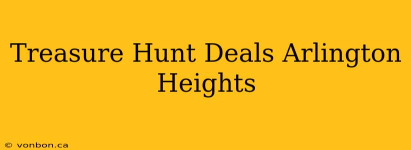 Treasure Hunt Deals Arlington Heights