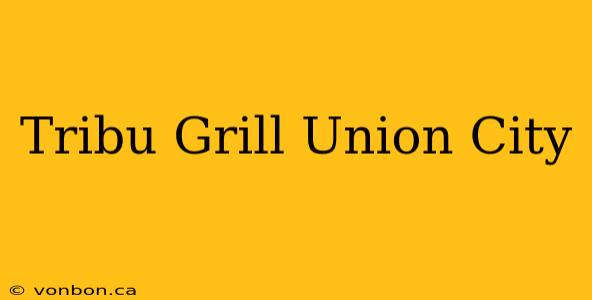 Tribu Grill Union City