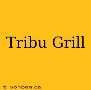 Tribu Grill