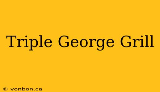 Triple George Grill