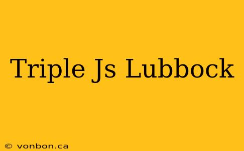 Triple Js Lubbock