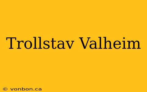 Trollstav Valheim