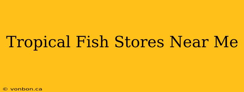 Tropical Fish Stores Near Me