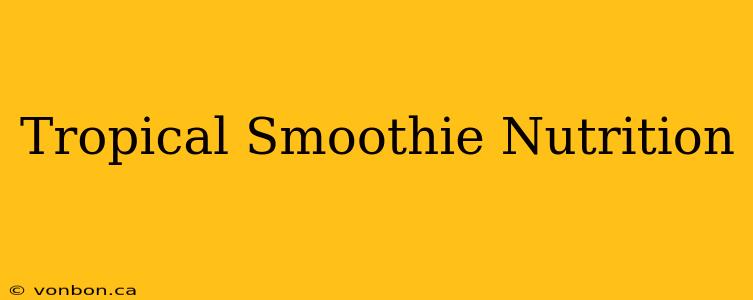 Tropical Smoothie Nutrition