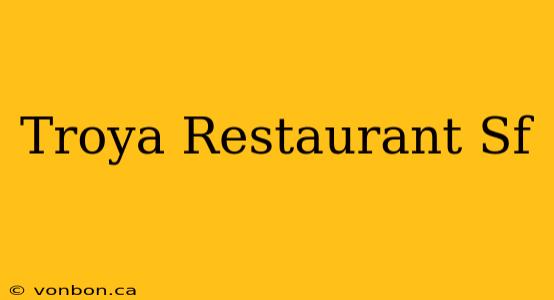 Troya Restaurant Sf