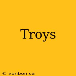 Troys