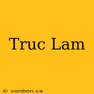 Truc Lam