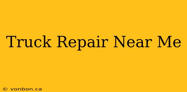 Truck Repair Near Me