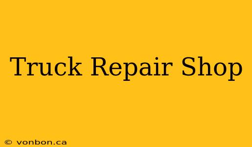 Truck Repair Shop