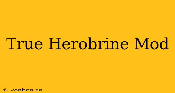 True Herobrine Mod