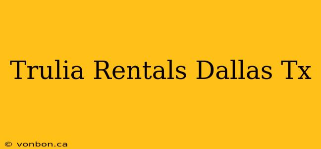 Trulia Rentals Dallas Tx